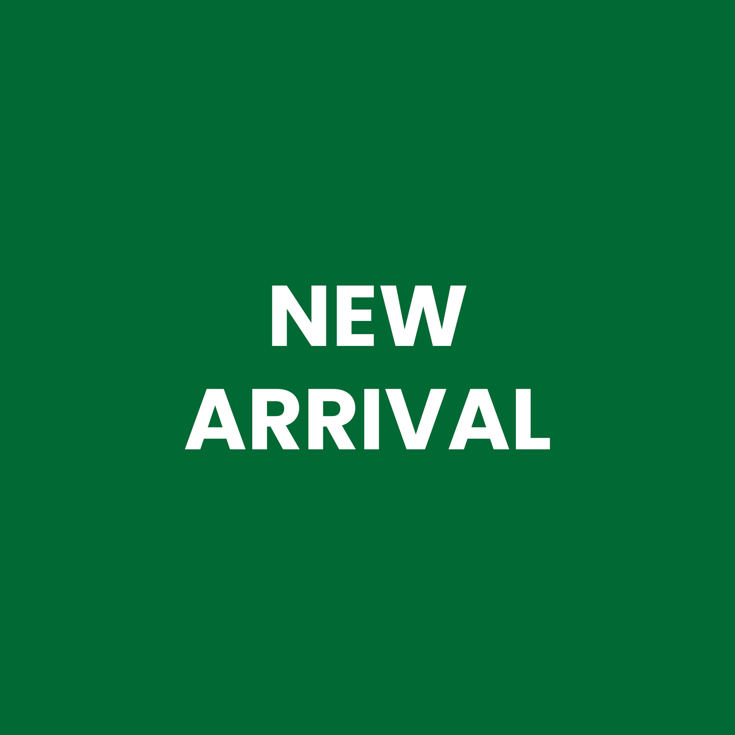 NEW ARRIVAL